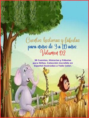 cover image of Cuentos, historias y fábulas para niños de 3 a 10 años. Volumen 02